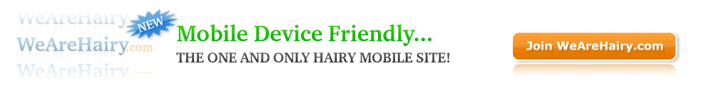 Mobile Device Friendly - Join WeAreHairy.com